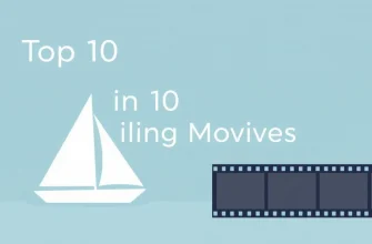Top 10 Sailing Movies for Your Next Movie Night