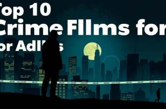 Top 10 Crime Films for Adults