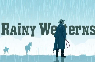 Rainy Westerns: A Cinematic Journey