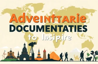 Top 10 Adventure Documentaries for Film Enthusiasts